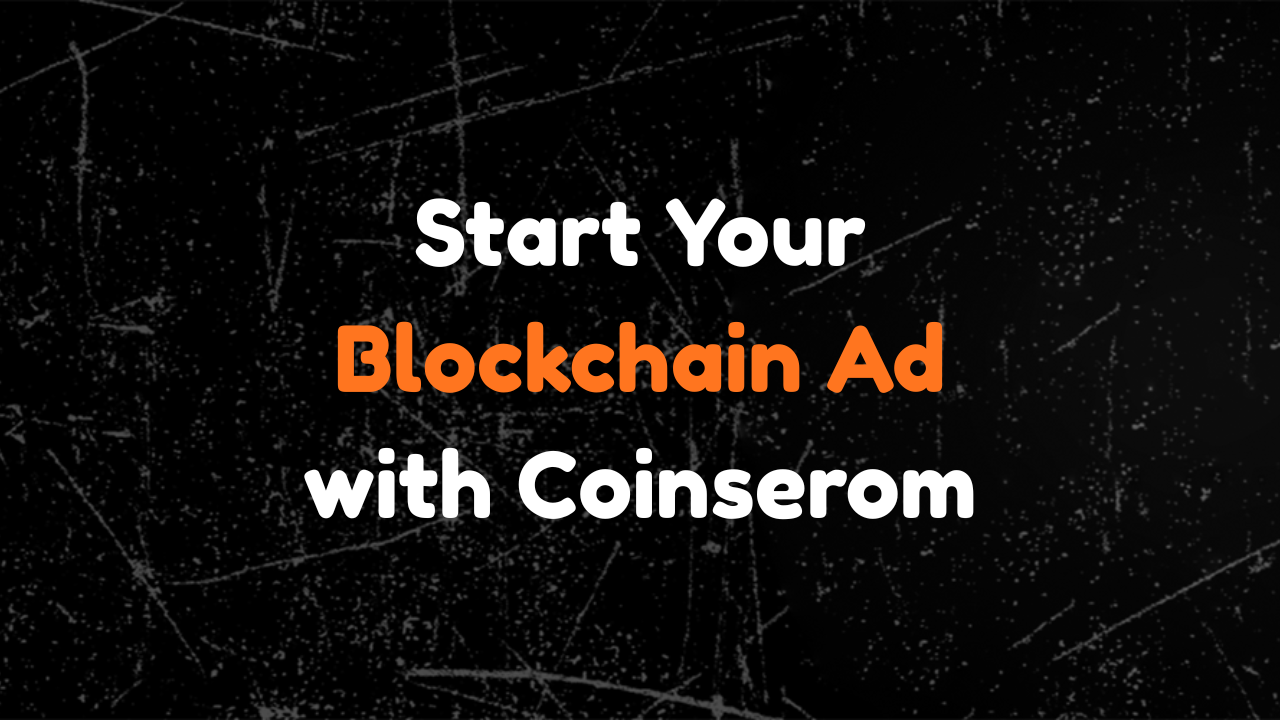 Start Your Blockchain Ad with Coinserom